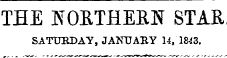 THE NOETHEBU STAR SATURDAY, JANUARY 14,1843.