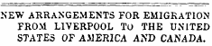 NEW ARRANGEMENTS FOR EMIGRATION FROM LIVERPOOL TO THE UNITED STATES OF AMERICA AND CANADA.