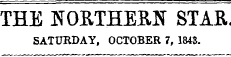 THE NORTHERN STAR SATURDAY, OCTOBER 7, 1843.