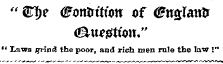 " 8T^e (Potttrttfott of &lt;£tt&Iautr &lt;&u*0tfon." " Laws jBrrin3 the poor, and rich men rule tbe law !"