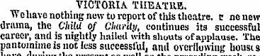 VICTORIA THEATRE. We have nothing new to...