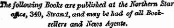 The following Books are published at the Northern Star etfict, 340, Strand, and may be had of all BookeeUtrt and News Agentt.