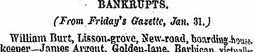 BANKRUPTS. (From Friday's Gazette, Jan, ...