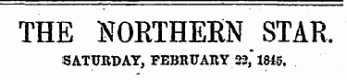 THE NORTHERN STAR. SATURDAY, FEBRUARY 33, " 1845.