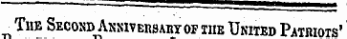 and ^ The Second Assiversabt of ihe United Patriots'