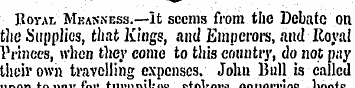 Royal Meanness.—It seems from the Debate...