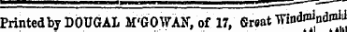 Printed by DOUGAL M'GOWAN, of 17, Groat Wiod^odiali