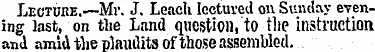 Lecture.—Mr. J. Leach lectured on Sunday...