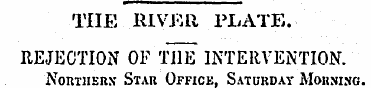 THE RIVF.R PLATE. REJECTION OF THE INTER...