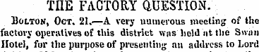 THE FACTORY QUESTION. Bolton, Oct. 21.—A...