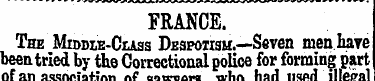 FRANCE. The Middle-Class Despotism.—Seve...