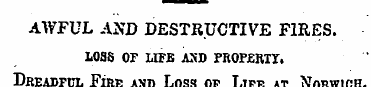 AWFUL AND DESTRUCTIVE FIRES. LOSS OF LIF...