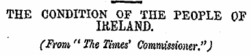 THE CONDITION OF THE PEOPLE OF IRELAND. ...