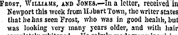 FaosT, Williams, and Jones.—Ina letter, ...