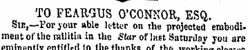 TO FEARGUS O'CONNOR, ESQ. Sir,—For your ...