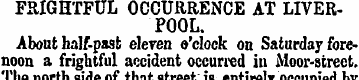 FRIGHTFUL OCCURRENCE AT LIVERPOOL. About...