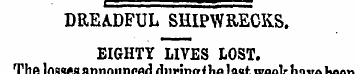 DREADFUL SHIPWRECKS. EIGHTY LIVES LOST. ...