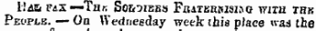 11 Ob FAS—Tan S0&3IEE5 FlUTBEIUSiaG WITH THK People. — On Wednesday week this place wad the