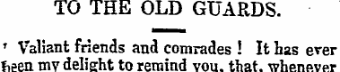 TO THE OLD GUARDS. f Valiant friends and...