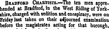 Bradford Chartists.—The ten men apprehen...