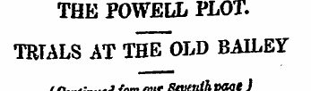 THE POWELL PLOT. TOTALS AT THE OLD BAILE...