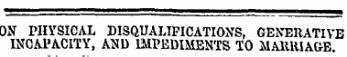 ON PHYSICAL DISQUALIFICATIONS, GENERATIVE INCAPACITY, AND IMPEDIMENTS TO MARRIAGE.