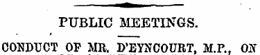 ia» PUBLIC MEETINGS. CONDUCT OF MR. D'EY...