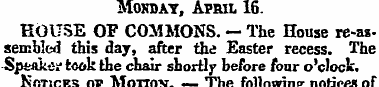 Mohday, April 16. HOUSE OF COMMONS. — Th...