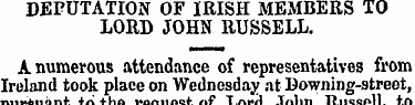 DEPUTATION OF IRISH MEMBERS TO LORD JOHN...