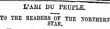 -¦._.. _ " ' - ¦ L'AMI DU PEUPLE. TO THE...