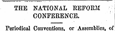 THE NATIONAL REFORM CONFERENCE. Periodic...