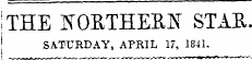 ITHE I^OETHEE^ STAR ! SATURDAY, APRIL 17, 1841. 1