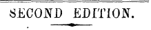 SECOND EDITION. —¦*?"—