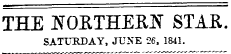 THE JTOBTHERtf STAE. SATURDAY, JUNE 26, 1841.