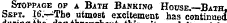 iuo tn tuis Stoppage of a Bath Banking House.—Bath, Sept. 16.yThe utmost excitement has continued