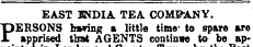 EAST BNDIA TEA COMPANY. "PERSONS taring a little time- to spare are -L apprised that AGENTS continue to be ap-