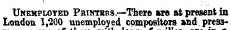 Unemployed Printers.—There are at present is London 1,200 unemployed compositors and preS3-