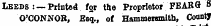 Leeds : —Printed for tae Proprietor FEAR<J S O'CONNOR, Esq., of Hammersmith, Count*
