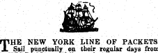 THE NEW YORK LINE OF PACKETS Sail punctually on their regular days from