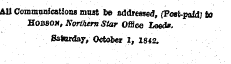 All Communications most be addressed, (Postpaid; to Hobson, Northern Star Office Leed*. Satardayy October 1, 18*2.