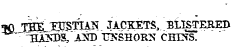 50 Jffl3^13TSTL42« JACKETS, BLKTERZD "Hi2?DC AXD T^SHORN CHINS.