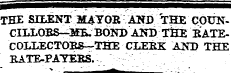 ^—^ THE SILENTMAYOB AND THE COUNCILLOBS—MRBONDAND THE BATEC0LLECTOB8—THE CLERK AND THE BATE-PAYERS. ^ aga *^^ M "^*^*" M *^ " T] 51!^?^^I?5:^E ?S W™-