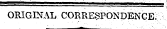 ORIGINAL CORRESPONDENCE.