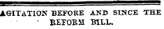 A<HTATI0N BEFORE AND SINCE THE ¦ BETOBM BILL.