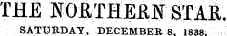 THE MmTHEfiF SXAE, SATURDAY, DECEMBER 8. 1838.