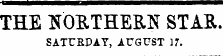 ¦v^mmtmmmmmmmmBt^KK^^ THE NORTHERN STAR. SATURDAY, AUGUST 17. ?PTTT? 7flYVDTTTT?T*"Kr CT AH