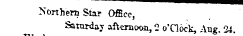 N on hern Star Office, Saturday afternoon , 2 o'clock, Aug. 34.