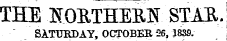 THE SOUTHERN STJLR. SATURDAY, OCTOBER 26, 1839. TTTlv! lSrO"RTTTE"Rl^ STAH