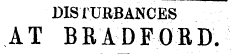 DISTURBANCES AT BRADFORD.
