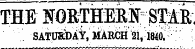 THE FOETHlRNr $$&& ' ¦' . ' . SATUSIJAY, MARCH 21,1840. ¦ X I I , J -i J.1 V J.V X xx xixv xi hj&gt; s. J.JL XV